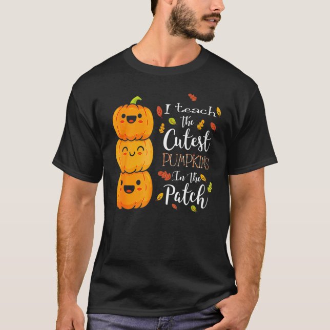 T-shirt Halloween I Teach The Cutest Pumpkins In The Patch (Devant)