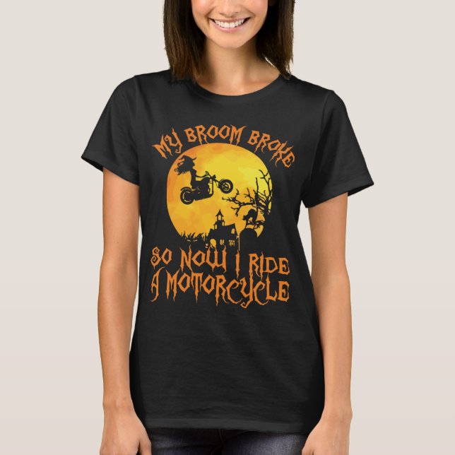 T-shirt Halloween Motorcycle My Broom Broke (Devant)