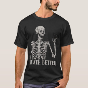 T-shirt Halloween pour les femmes jamais mieux Skeleton am