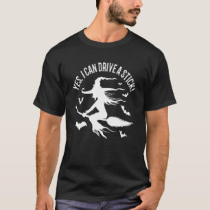 T-shirt Halloween Witch Funny Why Yes Actually I Can Drive