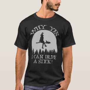 T-shirt Halloween Witch Pourquoi Oui En Fait Je Peux Condu