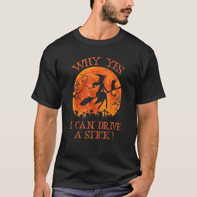 T-shirt Halloween Witch  Why Yes Actually I Can Drive A St (Devant)