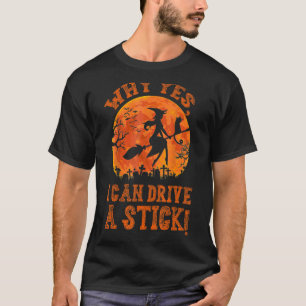 T-shirt Halloween Witch Why Yes Actually I Can Drive A Sti