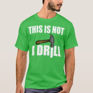 T-SHIRT HAMMER, CE N'EST PAS UN DRILL