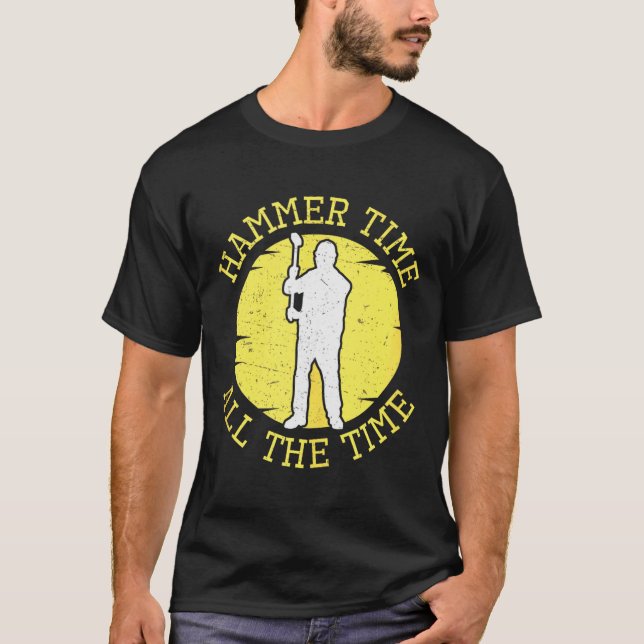 T-shirt Hammer Time All The Time Funny Construction Manage (Devant)