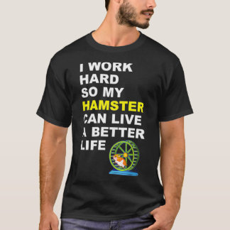 T-shirt Hamster Je Travaille Dur Pour Que Mon Hamster Puis