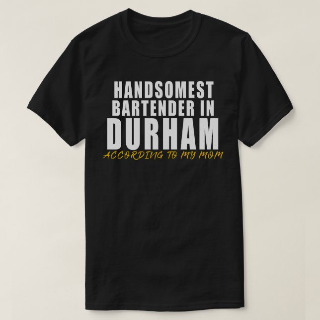 T-shirt Handsomest Bartender à Durham Selon ma mère (Design devant)