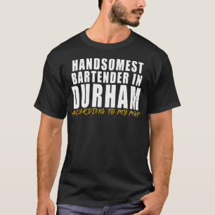 T-shirt Handsomest Bartender à Durham Selon ma mère
