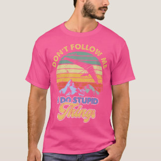 T-shirt Hang Gliding Don'T Follow Me I Do Stupid Things