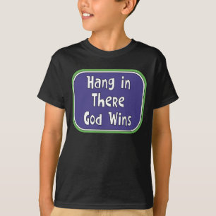 T-shirt Hang in There - Dieu gagne