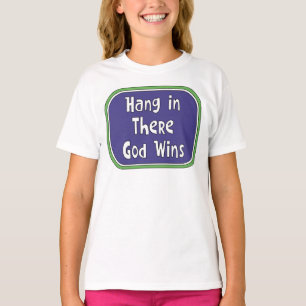 T-shirt Hang in There - Dieu gagne
