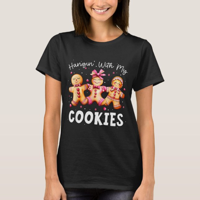 T-shirt Hangin With My Cookies Gingerbread Women Christmas (Devant)