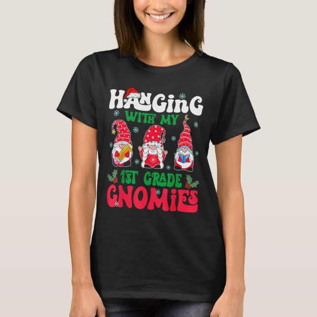 T-shirt Hanging With My 1st Grade Gnome Christmas Funny Te (Devant)