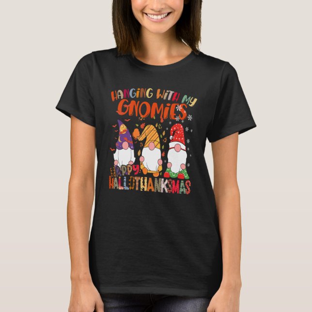 T-shirt Hanging With My Gnomies Happy Hallothanksmas Gnome (Devant)