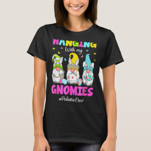 T-shirt Hanging with My Gnomies Pediatric Nurse Easter Day