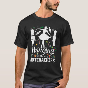 T-shirt Hanging with My Nutcrackers Squad Ballet Dancing C