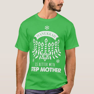 T-shirt Hanukkah Is Better with Step Mother Matching Famil