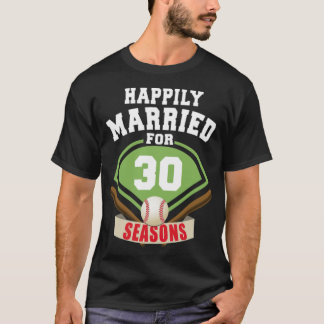 T-shirt Happily Married for 30 Baseball Season Wedding Ann