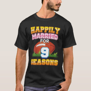 T-shirt Happily Married For 9 Football Seasons Years Anniv