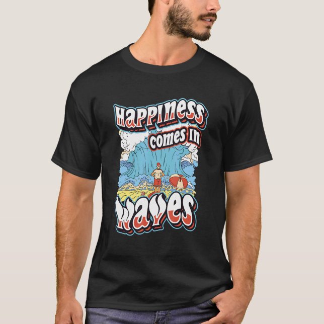 T-shirt Happiness Comes In Waves Surfing Ocean Summer Holi (Devant)