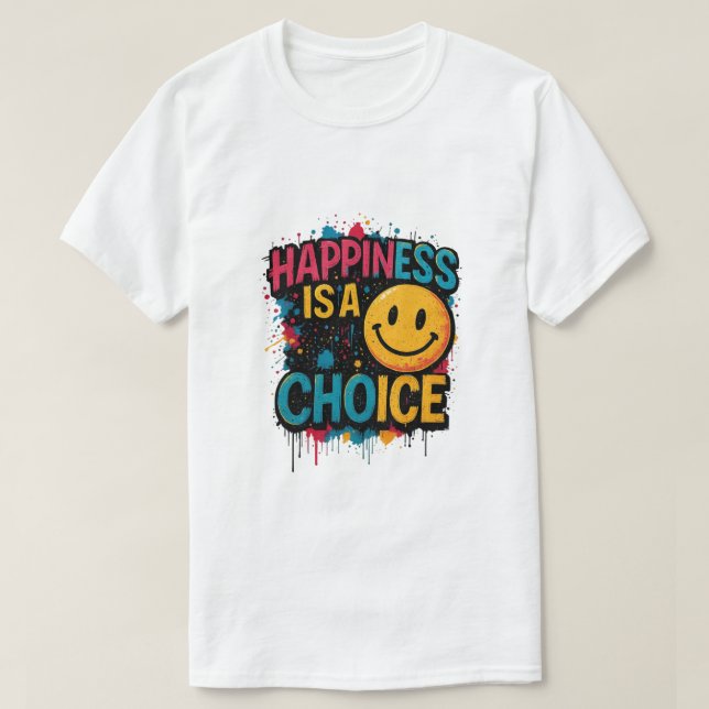 T-shirt Happiness is a Choice  (Design devant)
