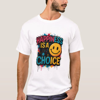 T-shirt Happiness is a Choice 