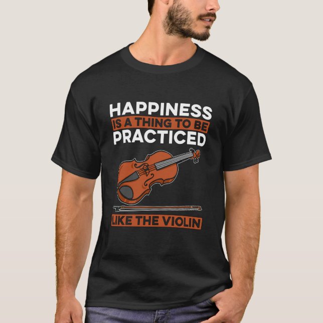 T-shirt Happiness Is A Thing To Be Violin Players Music Vi (Devant)