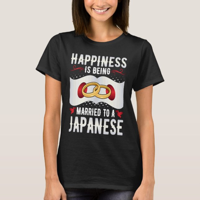 T-shirt Happiness Is Being Married to a Japanese Girl Wife (Devant)