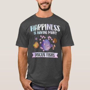 T-shirt Happiness is Having Many Discus Fishes Fish Pet 