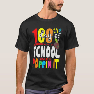 T-shirt Happy 100 Days Of School And Still Poppin 100th Da