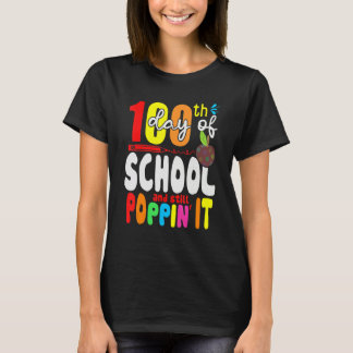 T-shirt Happy 100 Days Of School And Still Poppin 100th Da