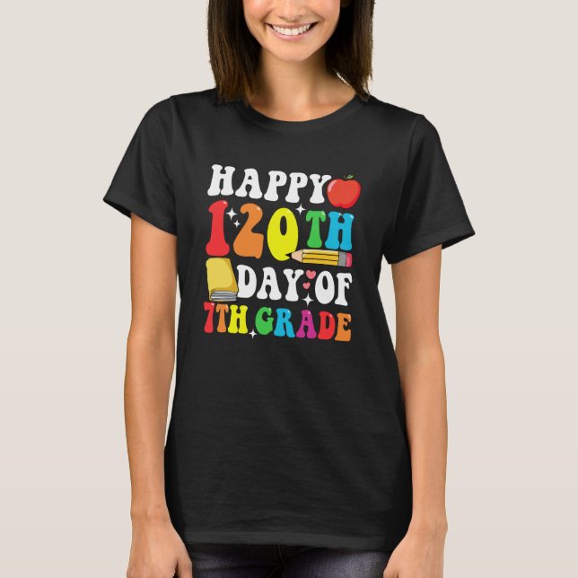 T-shirt Happy 120 Days 7th Grade 120th Day of School Teach (Devant)