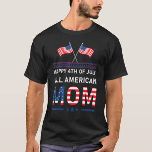 T-shirt Happy 4 juillet All American Mom Patriotic Usa F