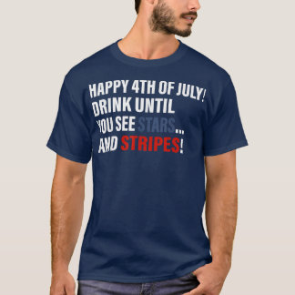 T-shirt Happy 4th Of July Drink Until You See Stars