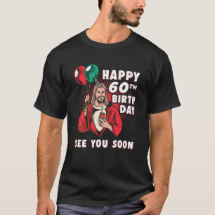 T-shirt Happy 60Th Birthday See You Soon Religion