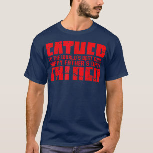 T-shirt Happy Father's Day Father To The World's Best Dad