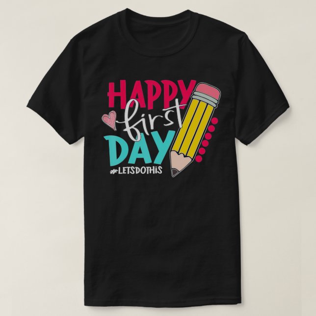 T-shirt Happy First Day Lets Do This Welcome Back To Schoo (Design devant)