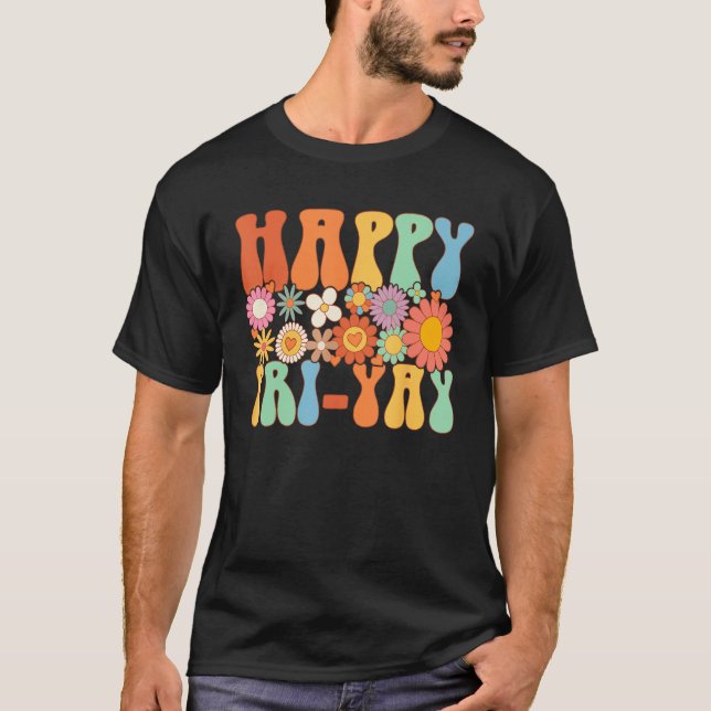 T-shirt Happy Fri Yay Friday  Fun Teacher Groovy (Devant)