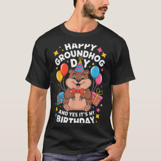 T-shirt Happy Groundhog Day And Its My Birthday February 2