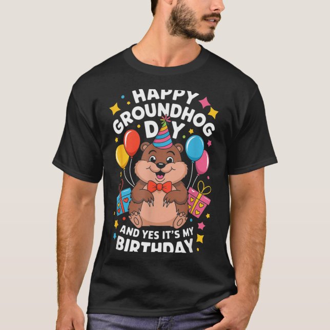 T-shirt Happy Groundhog Day And Its My Birthday February 2 (Devant)