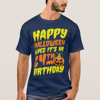 T-shirt Happy Halloween And Yes It's My 24th Birthday