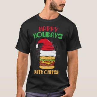 T-shirt Happy Holidays with Cheese Christmas Xmas Cheesebu