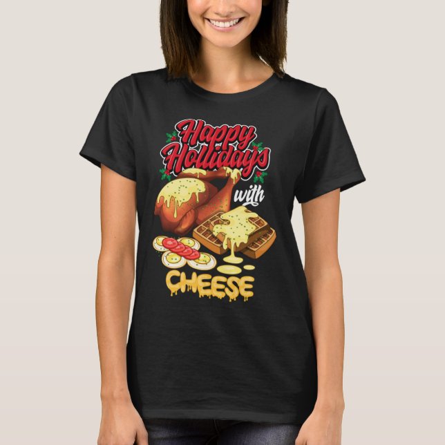 T-shirt Happy Holidays With Cheese Humorous (Devant)
