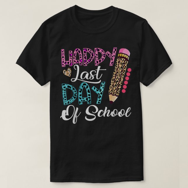 T-shirt Happy Last Day Of School  Kids Teacher Student Leo (Design devant)