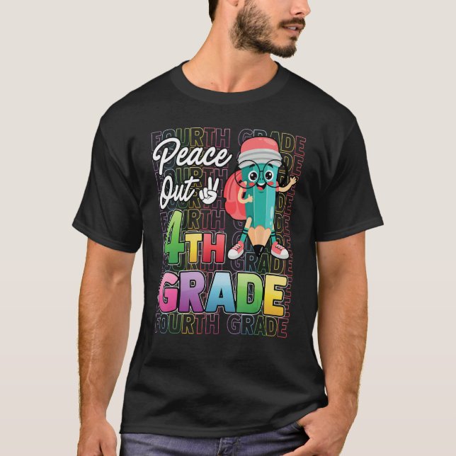 T-shirt Happy Last Day of School Peace Out 4th Grade Teach (Devant)