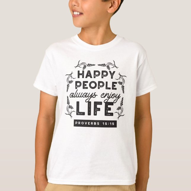 T-shirt Happy Life with Faith – Proverbs 15:15 Art (Devant)