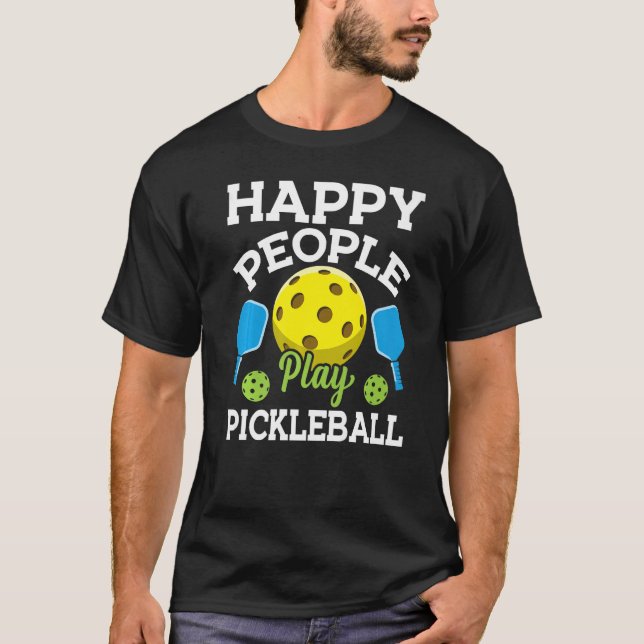 T-shirt Happy People Play Pickleball  Pickleball Player Te (Devant)