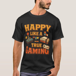 T-shirt Happy True Gaming Retro Gamer Design