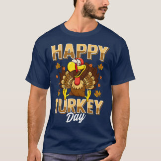 T-shirt Happy Turkey Day  Thanksgiving Day  Holiday Gift 