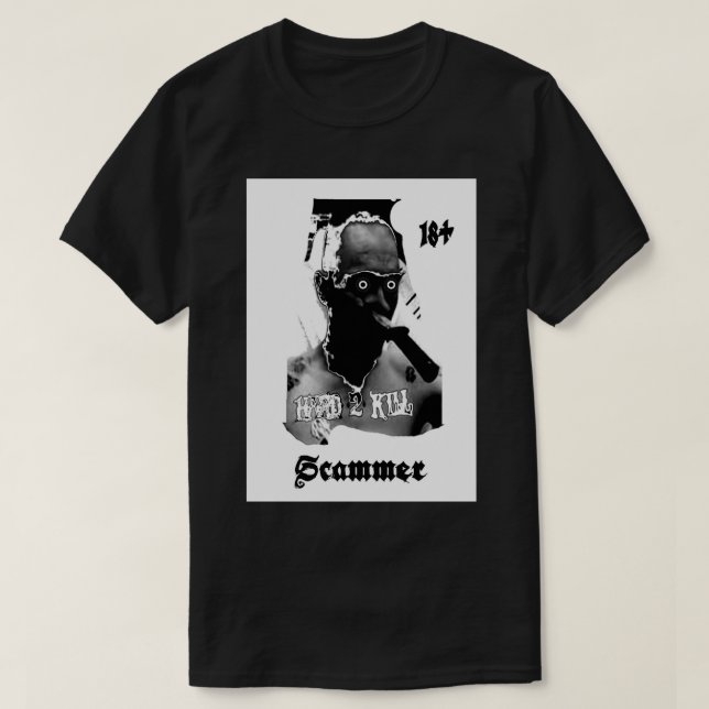 T-shirt Hard 2 Kill Scammer Life est une escroquerie (Design devant)